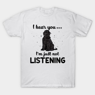 Black Russian Terrier I hear you Iam just not listening T-Shirt